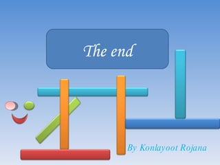 The end By   Konlayoot Rojana 