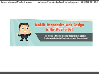 CambridgeLocalMarketing.com optimise@cambridgelocalmarketing.com | (01223) 964 558
 