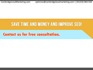 CambridgeLocalMarketing.com optimise@cambridgelocalmarketing.com | (01223) 964 558
 