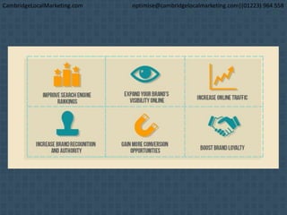 CambridgeLocalMarketing.com optimise@cambridgelocalmarketing.com|(01223) 964 558
 