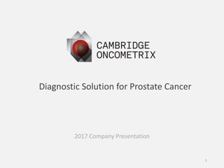 2017 Company Presentation
Diagnostic Solution for Prostate Cancer
1
 