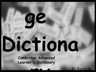 Cambridge  Dictionary By Kiara de Castro Cambridge Advanced Learner's Dictionary  