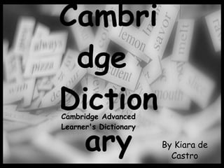 Cambridge  Dictionary By Kiara de Castro Cambridge Advanced Learner's Dictionary   