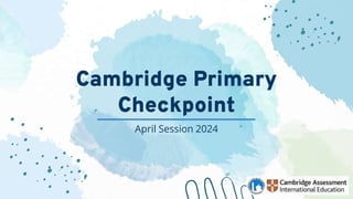 Cambridge Primary
Checkpoint
April Session 2024
 