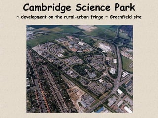 Cambridge Science Park ~ development on the rural-urban fringe ~ Greenfield site 