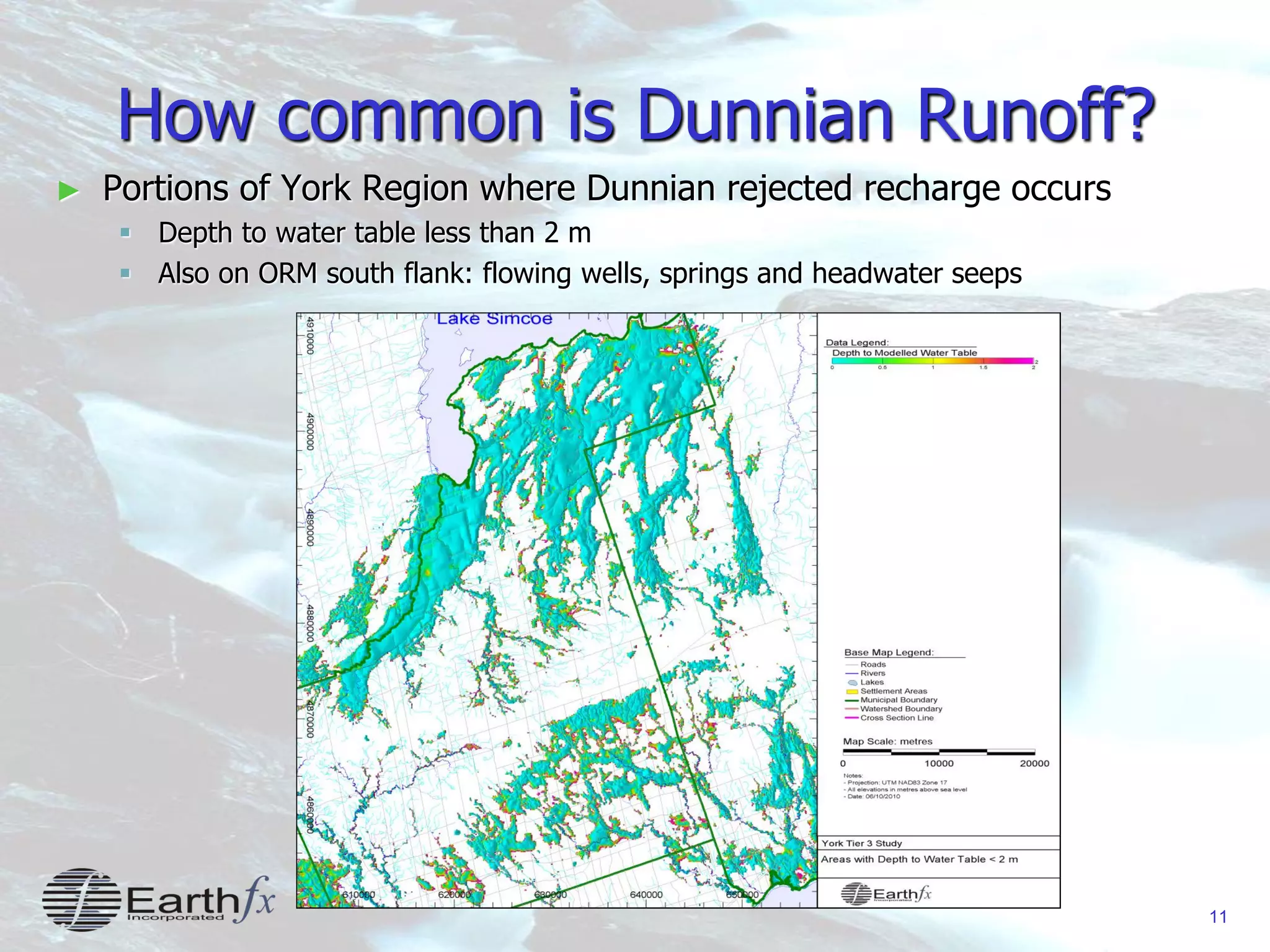 11
How common is Dunnian Runoff?
► Portions of York Region where Dunnian rejected recharge occurs
 Depth to water table less than 2 m
 Also on ORM south flank: flowing wells, springs and headwater seeps
 