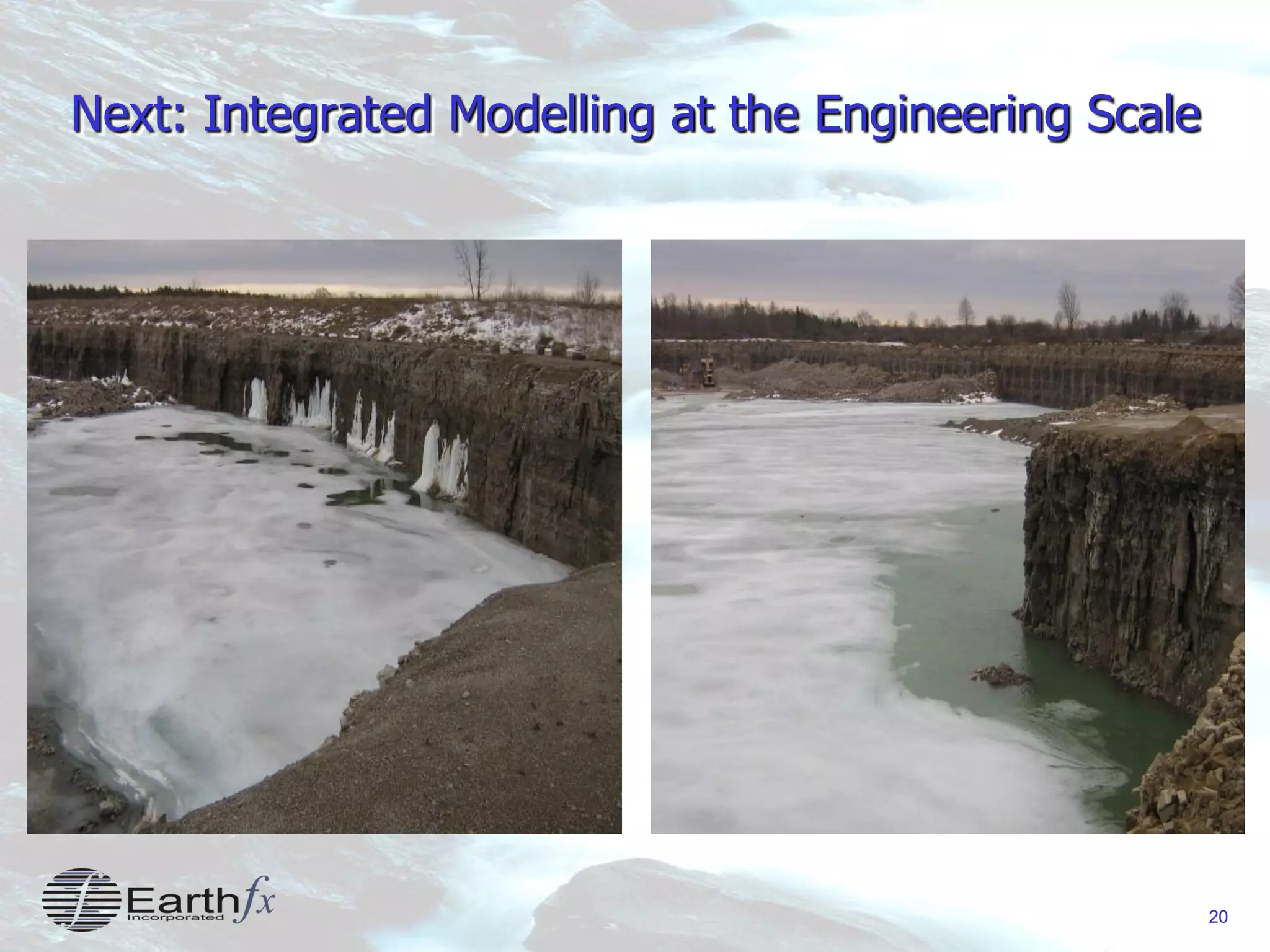 20
Next: Integrated Modelling at the Engineering Scale
 