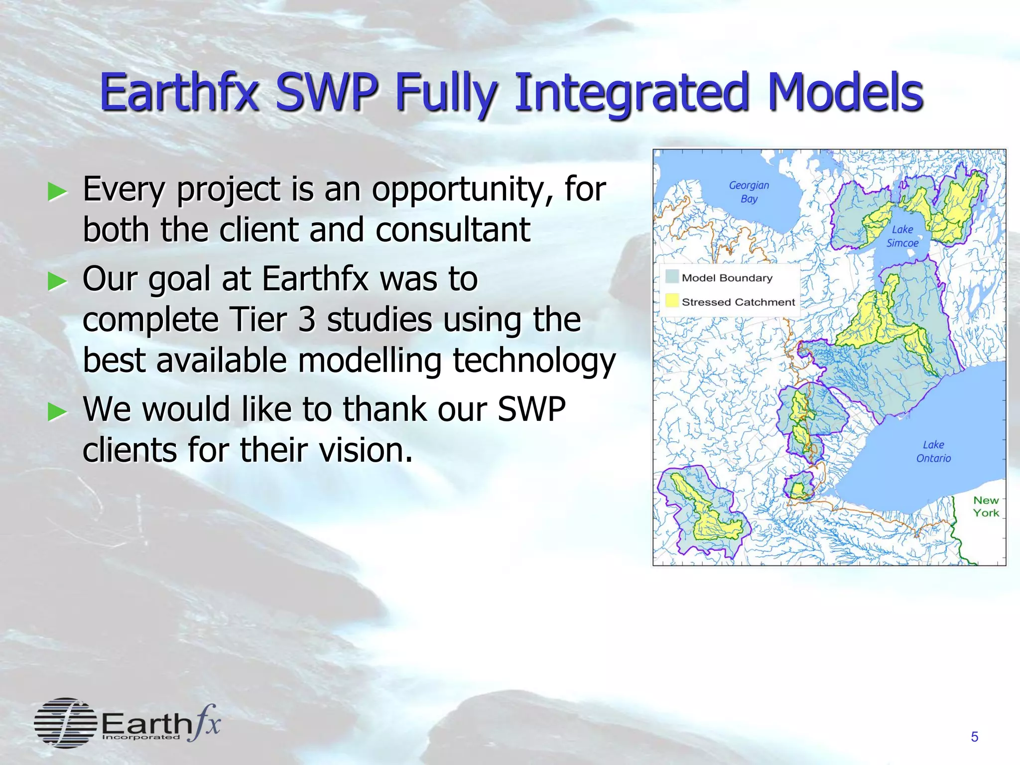 5
Earthfx SWP Fully Integrated Models
► Every project is an opportunity, for
both the client and consultant
► Our goal at Earthfx was to
complete Tier 3 studies using the
best available modelling technology
► We would like to thank our SWP
clients for their vision.
 
