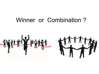 Winner or Combination ?
 