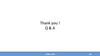 Thank you !
Q & A
CAMDA 2018 43
 