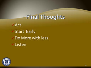 Act
Start  Early
Do More with less
Listen



                    21
 