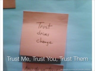 Trust Me, Trust You, Trust Them
                    http://www.ﬂickr.com/photos/41894165897@N01/288090300/
 
