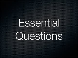 Essential
Questions
 