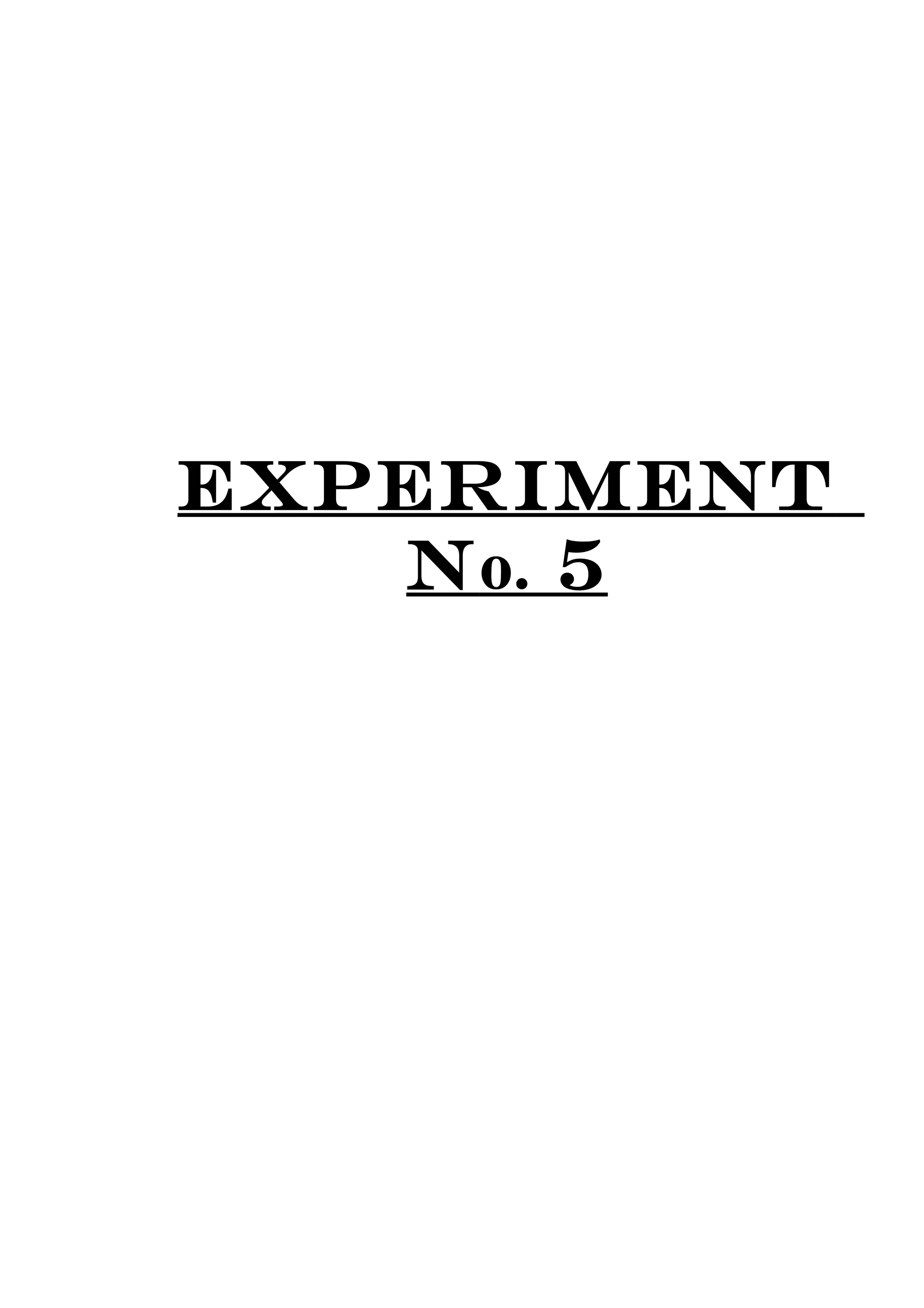 EXPERIMENT
No. 5
 