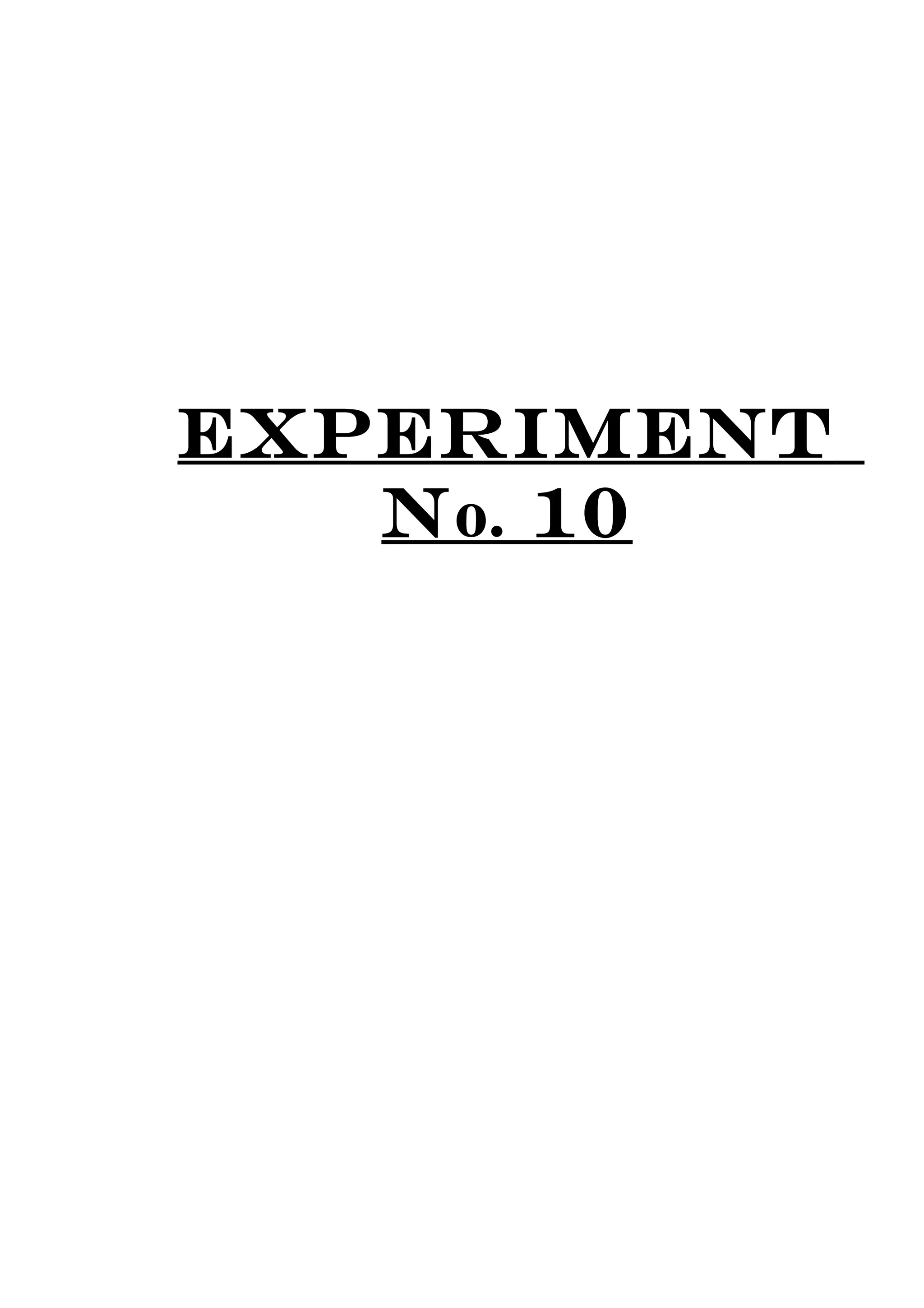 EXPERIMENT
No. 10
 