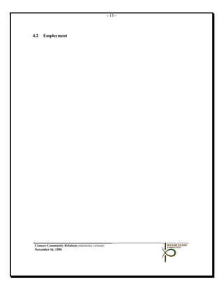 - 13 -




4.2   Employment




 Cameco Community Relations (electronic version)
 November 16, 1998
 