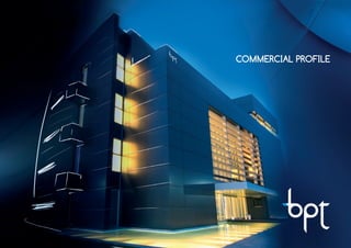 Commercial profile
BPT_CompanyProfile_2012_ese.indd 1 30/05/12 14.57
 
