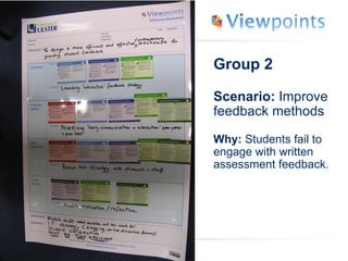 Group 2 Scenario:  Improve feedback methods Why:  Students fail to engage with written assessment feedback. 