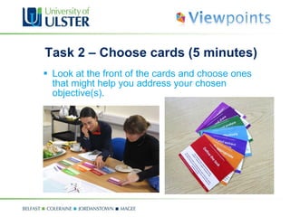 Task 2 – Choose cards (5 minutes) Look at the front of the cards and choose ones that might help you address your chosen objective(s). 