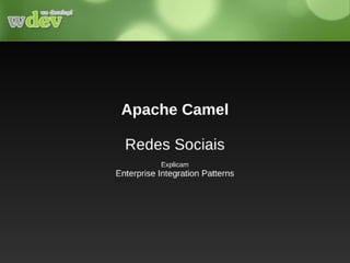 Redes Sociais ensinam Apache Camel e EIPs