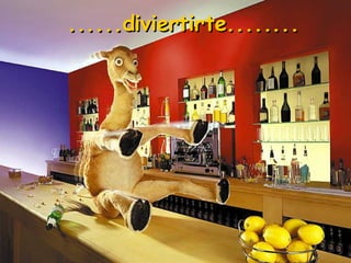 ......diviertirte........