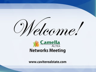 Welcome!
Networks Meeting
www.caviterealstate.com
 