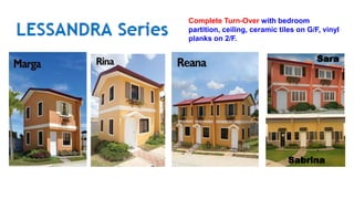 Complete Turn-Over with bedroom
partition, ceiling, ceramic tiles on G/F, vinyl
planks on 2/F.
Sara
Sabrina
 