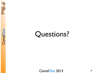 CamelOne 2013	

CamelOne	

48	

Questions?	

 