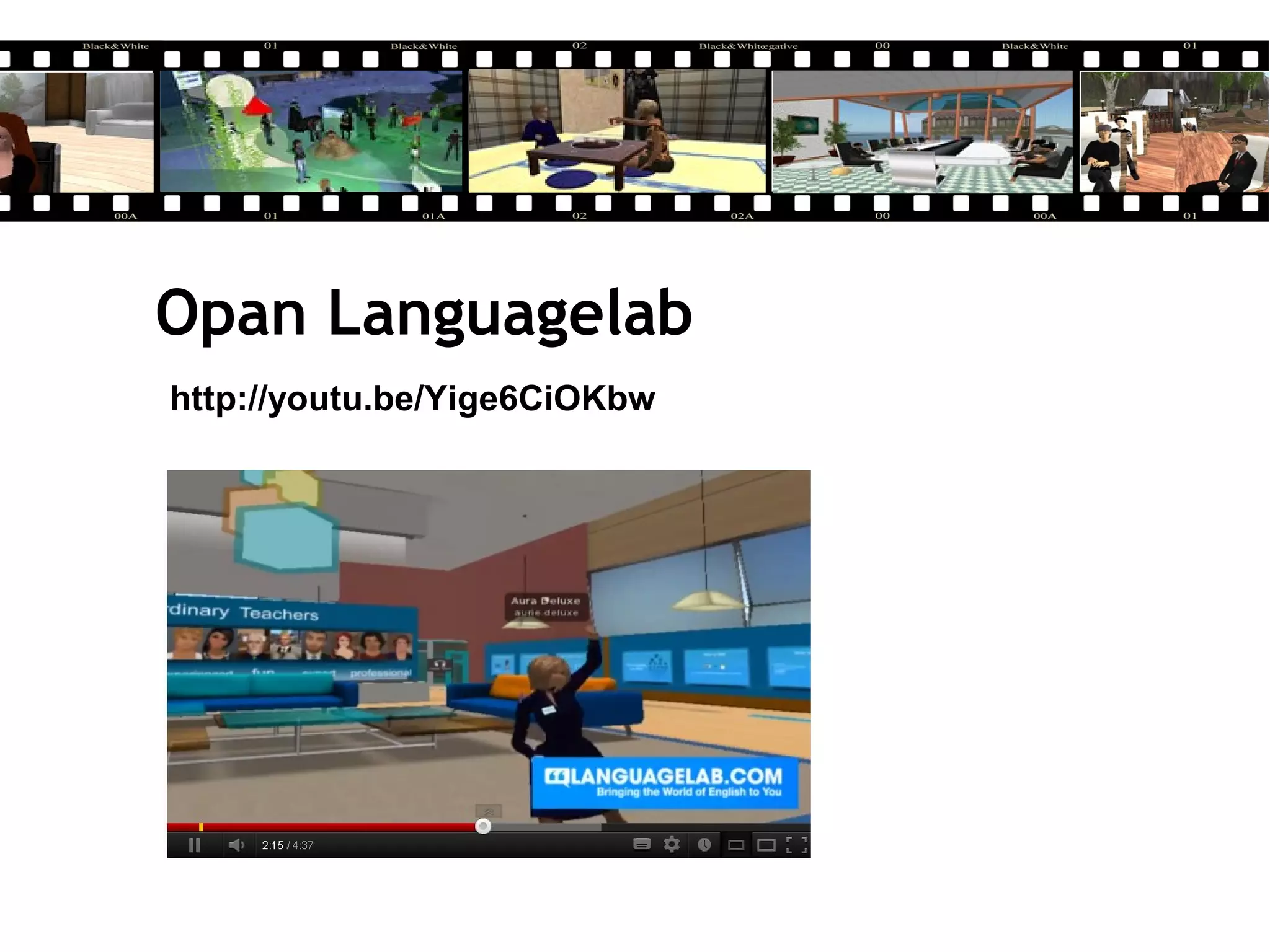 Opan Languagelab
http://youtu.be/Yige6CiOKbw
 