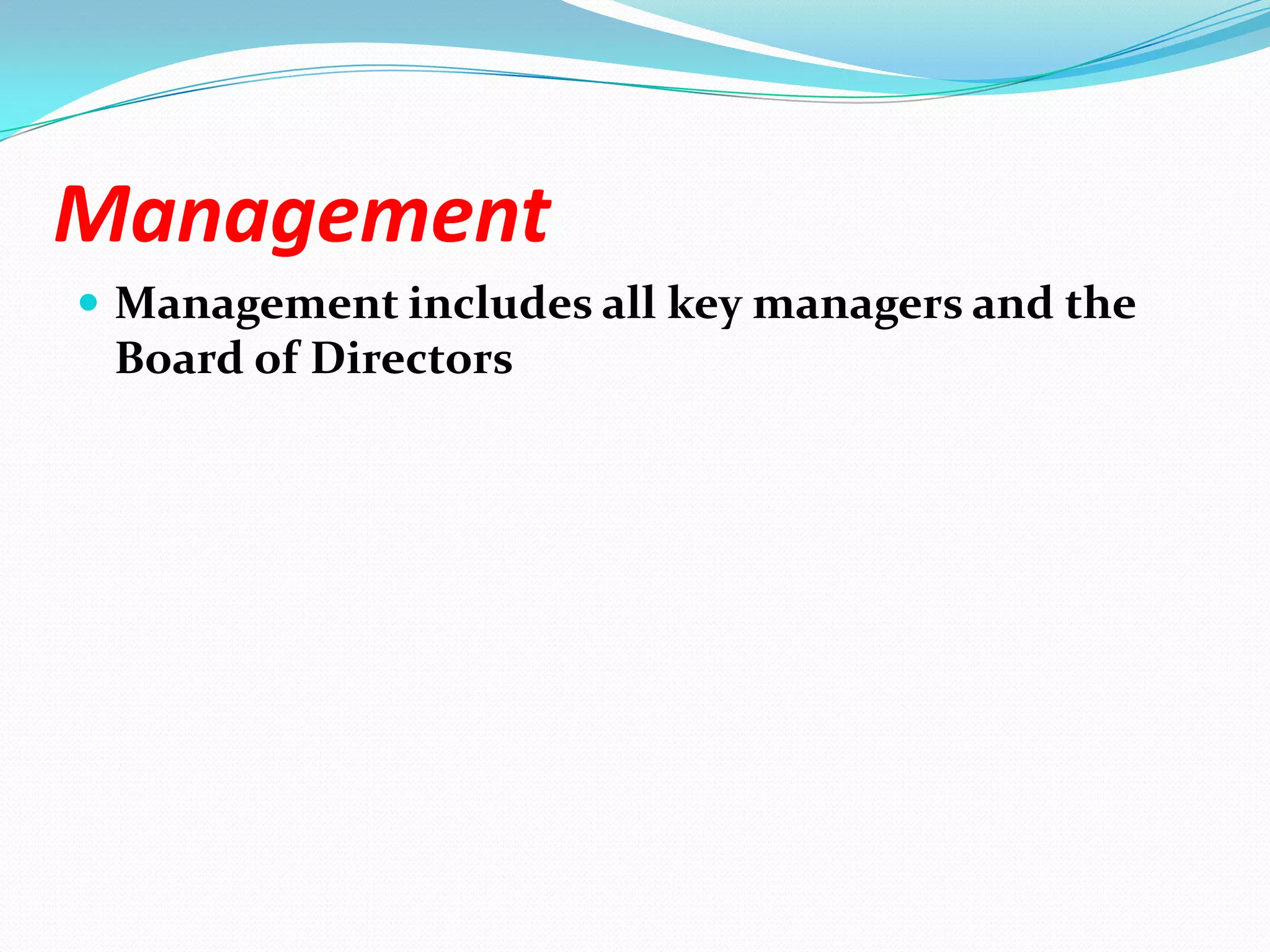 ManagementManagement includes all key managers and the Board of Directors