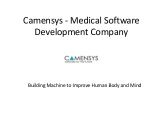 Camensys - Medical Software
Development Company
Building Machine to Improve Human Body and Mind
 