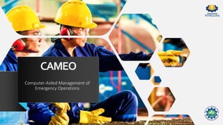 CAMEO
Computer-Aided Management of
Emergency Operations
 