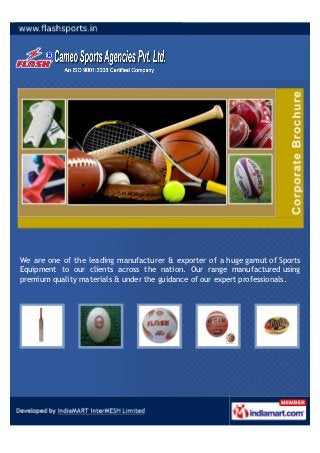 We are one of the leading manufacturers & exporters of a huge gamut of Sports
Equipment across the nation. Our products are manufactured using premium
quality material & under the guidance of our expert professionals.
 