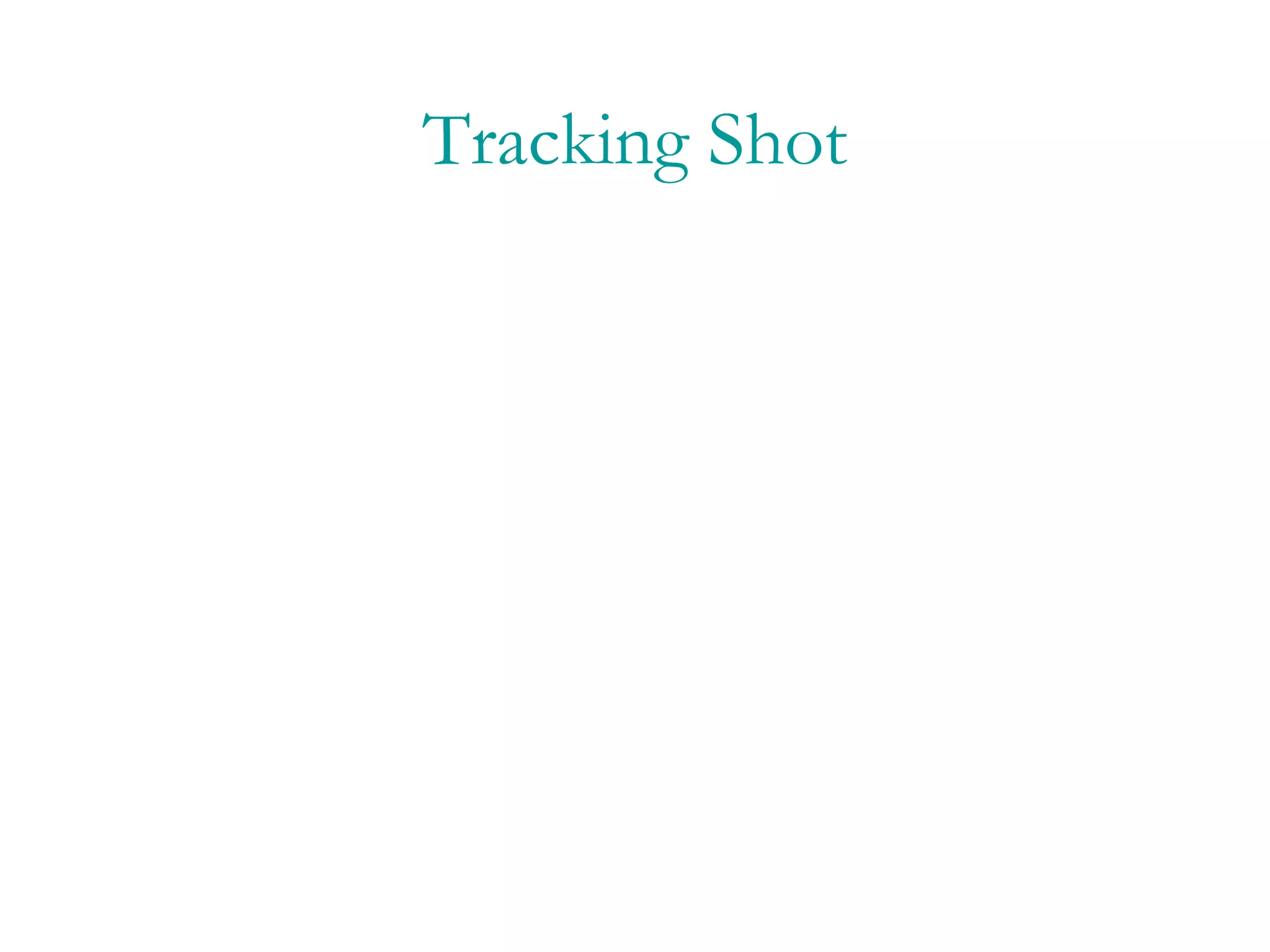 Tracking Shot
 