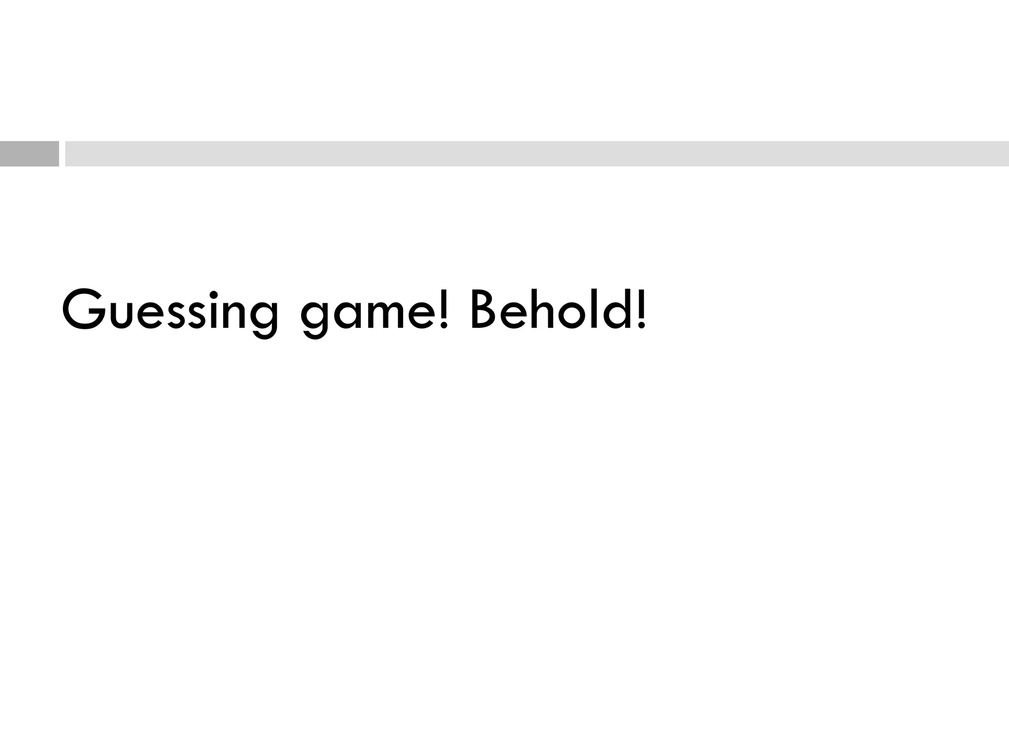 Guessing game! Behold!
 