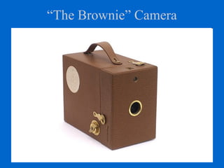 “The Brownie” Camera
 