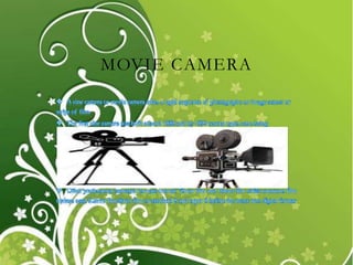 MOVIE CAMERA
 