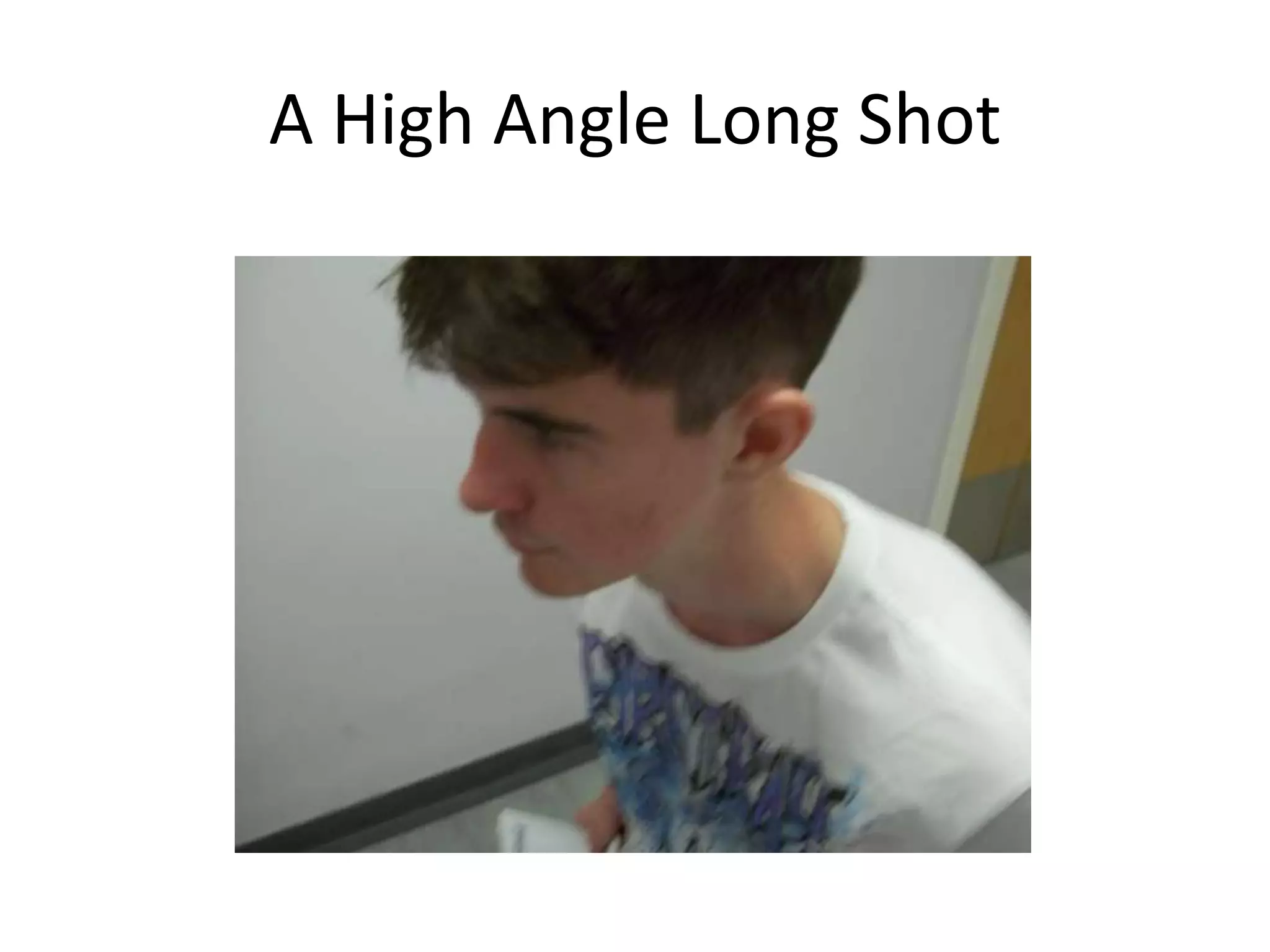 A High Angle Long Shot