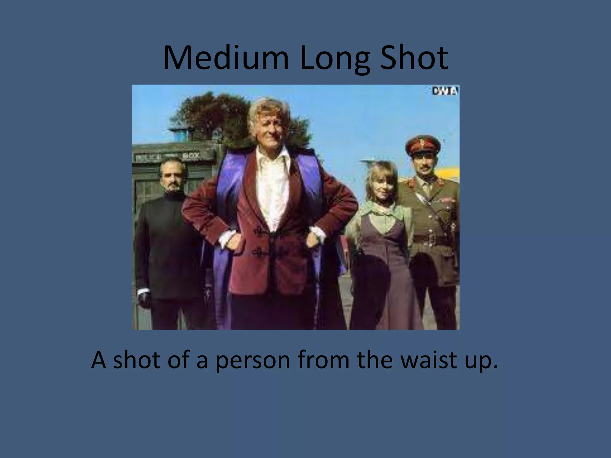 Medium Long Shot




A shot of a person from the waist up.
 