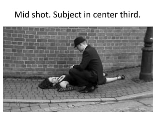 Mid shot. Subject in center third.

 