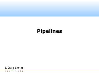 Pipelines
 