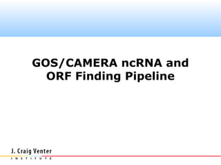 GOS/CAMERA ncRNA and
  ORF Finding Pipeline
 