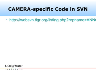 CAMERA-specific Code in SVN

 http://iwebsvn.tigr.org/listing.php?repname=ANNO
 