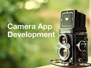 Camera App 
Development
 