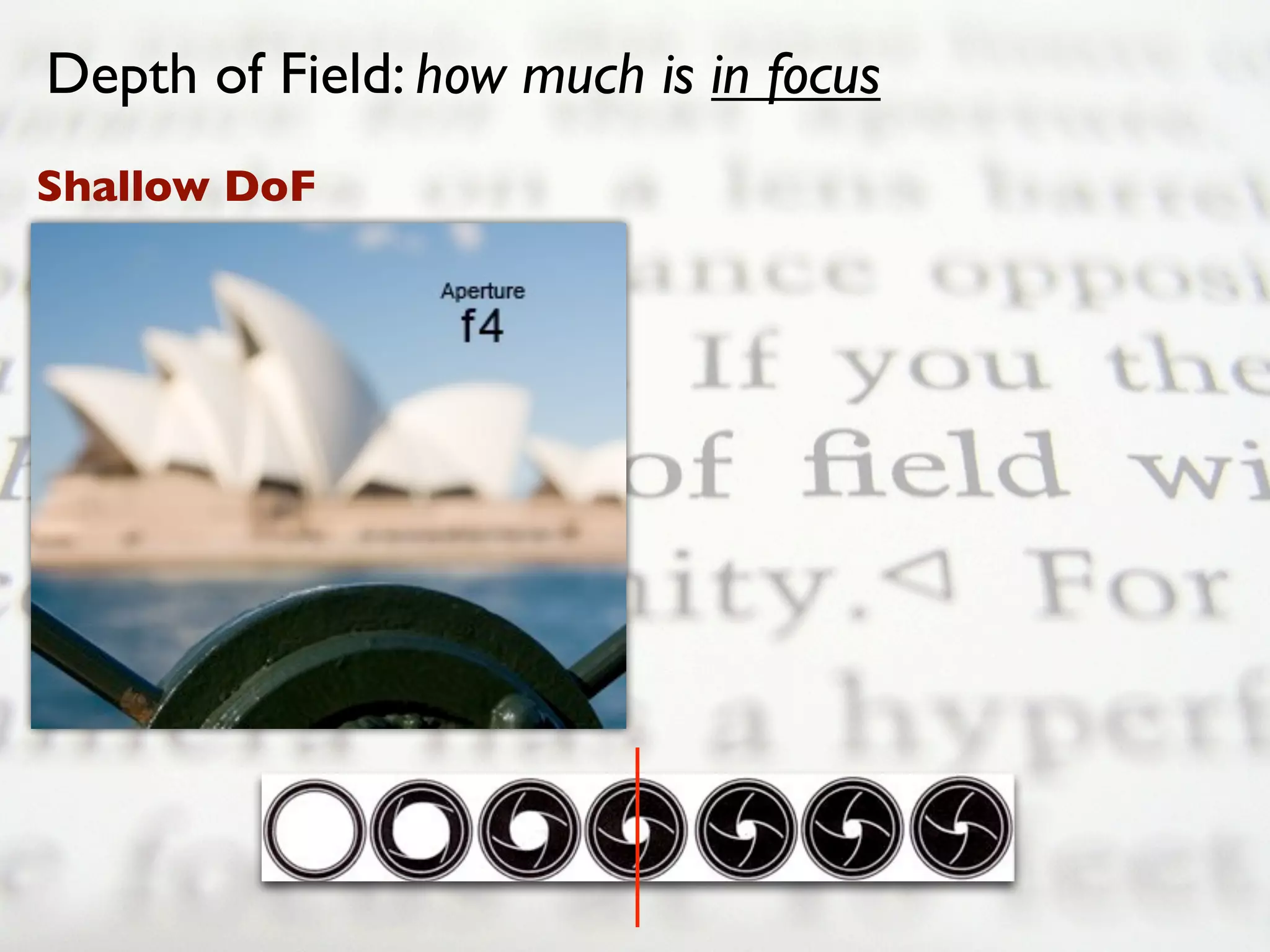 Depth of Field: how much is in focus
Shallow DoF
 