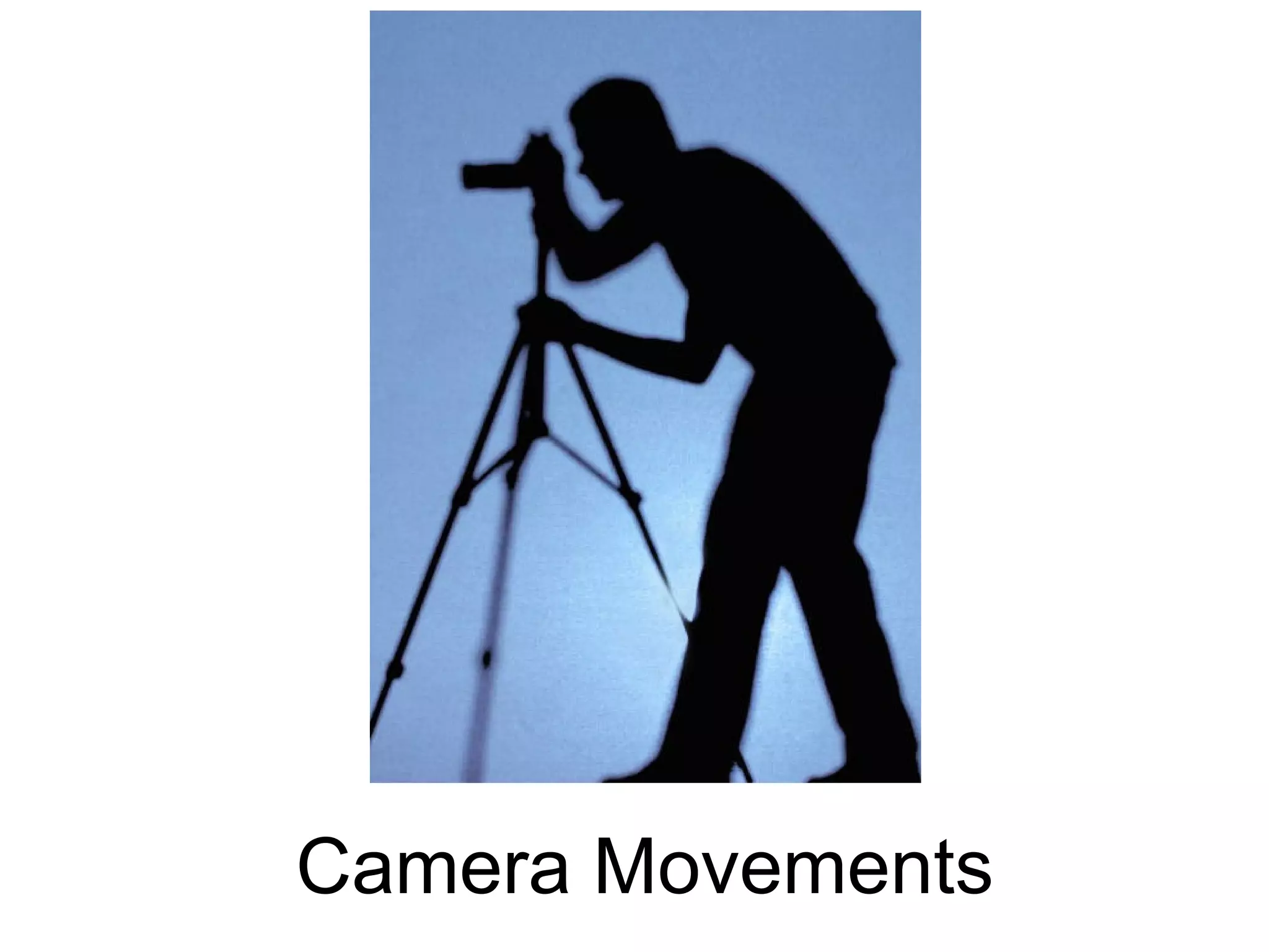 Camera Movements
 