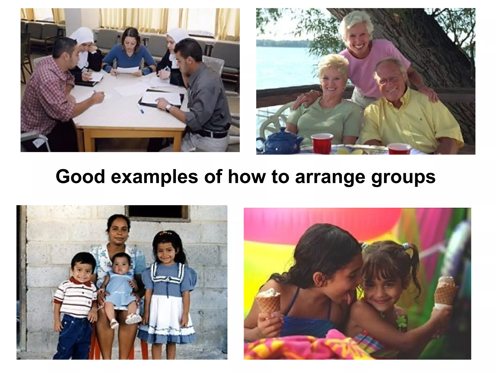Good examples of how to arrange groups
 