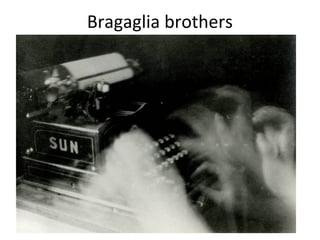 Bragaglia brothers
 
