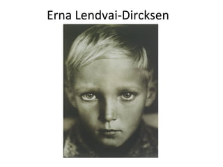 Erna Lendvai-Dircksen
 