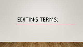 EDITING TERMS:
 